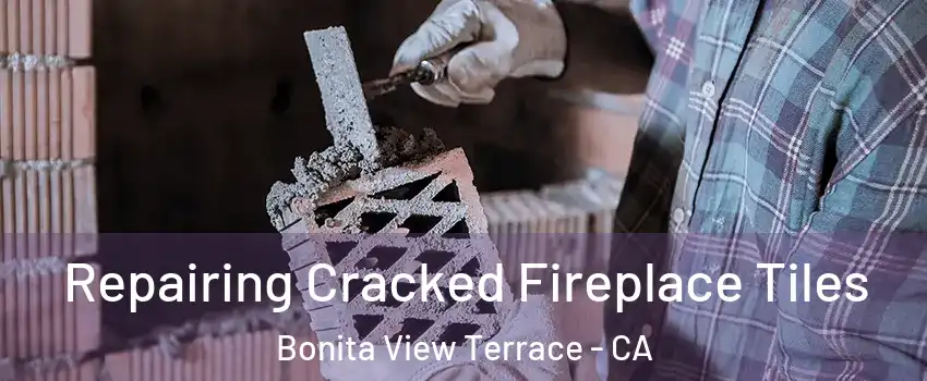 Repairing Cracked Fireplace Tiles Bonita View Terrace - CA