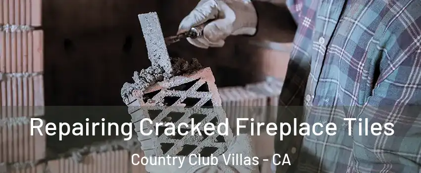 Repairing Cracked Fireplace Tiles Country Club Villas - CA
