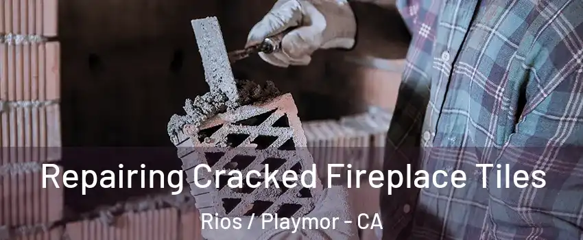 Repairing Cracked Fireplace Tiles Rios / Playmor - CA