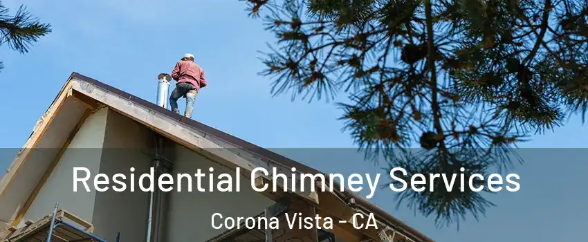 Residential Chimney Services Corona Vista - CA