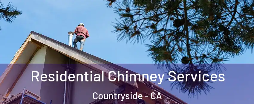Residential Chimney Services Countryside - CA