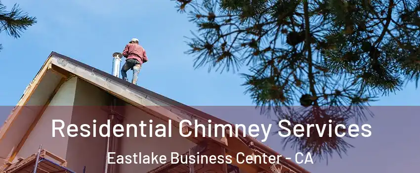 Residential Chimney Services Eastlake Business Center - CA