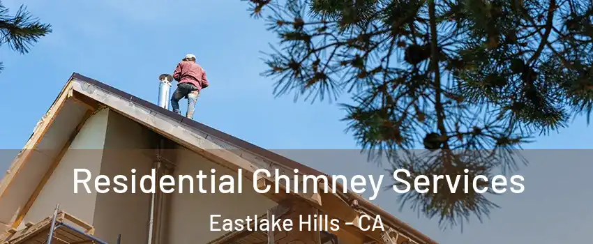 Residential Chimney Services Eastlake Hills - CA