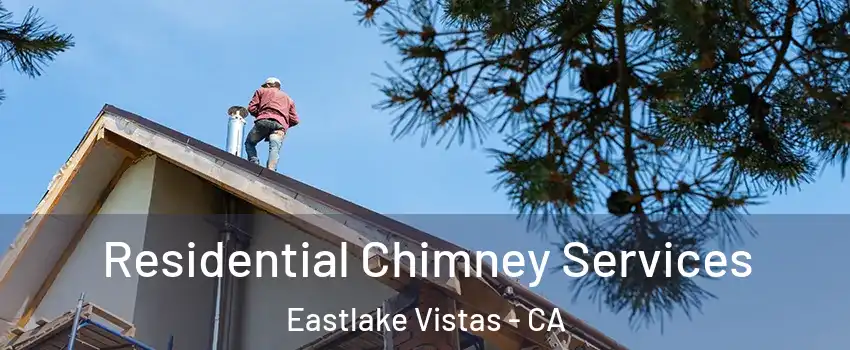 Residential Chimney Services Eastlake Vistas - CA