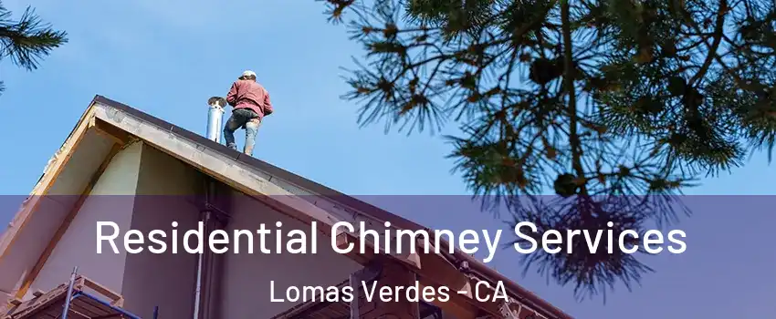 Residential Chimney Services Lomas Verdes - CA