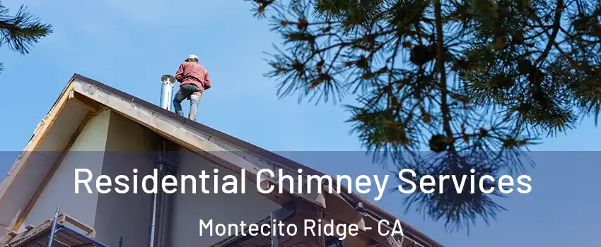 Residential Chimney Services Montecito Ridge - CA