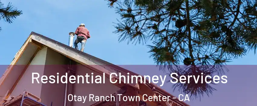 Residential Chimney Services Otay Ranch Town Center - CA