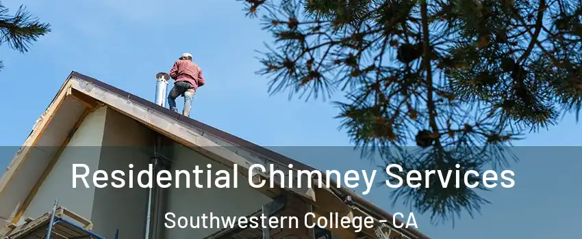 Residential Chimney Services Southwestern College - CA