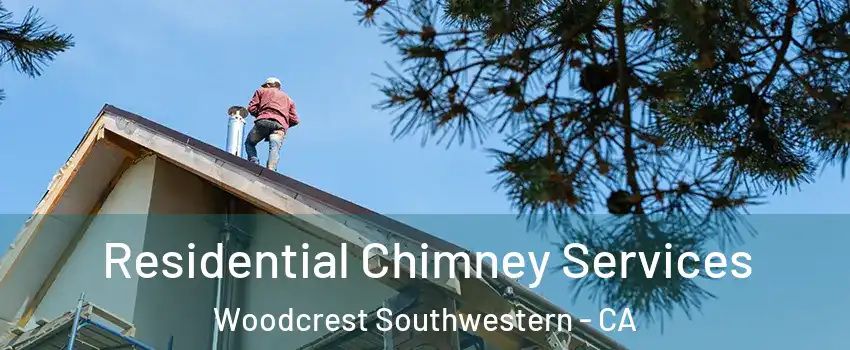 Residential Chimney Services Woodcrest Southwestern - CA