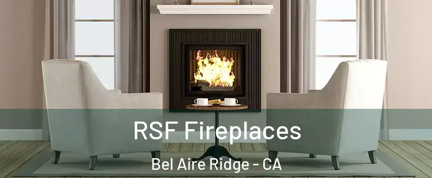 RSF Fireplaces Bel Aire Ridge - CA