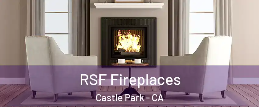 RSF Fireplaces Castle Park - CA