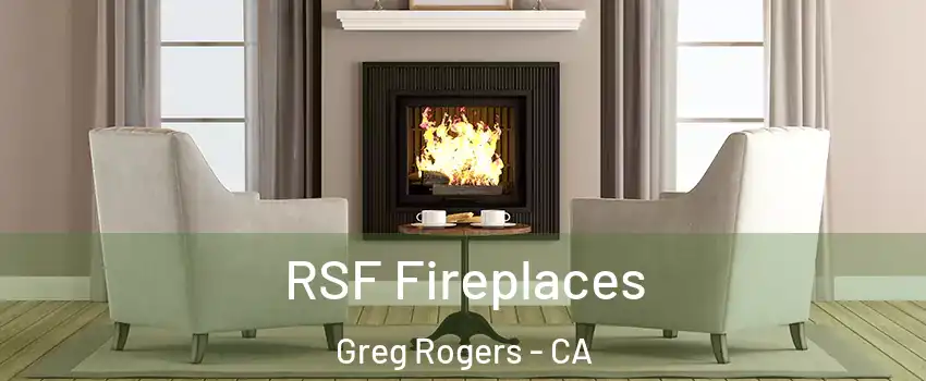 RSF Fireplaces Greg Rogers - CA