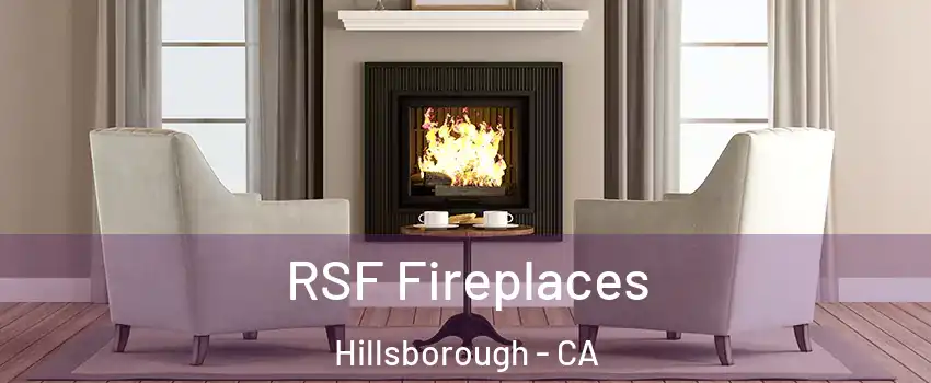 RSF Fireplaces Hillsborough - CA