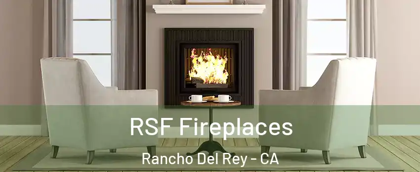 RSF Fireplaces Rancho Del Rey - CA