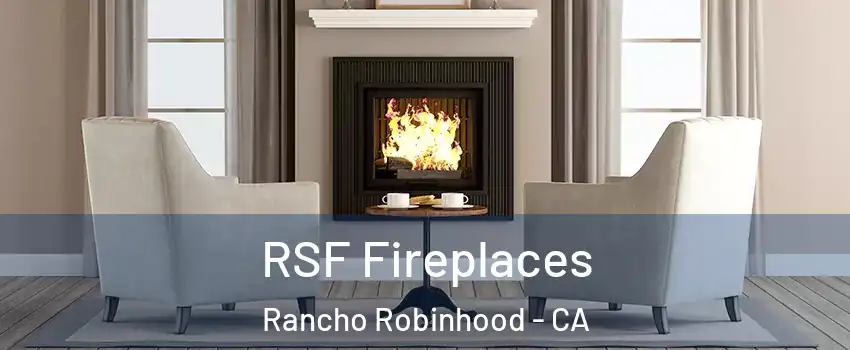 RSF Fireplaces Rancho Robinhood - CA