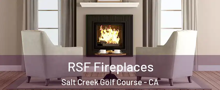 RSF Fireplaces Salt Creek Golf Course - CA