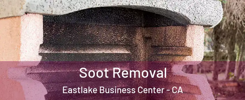 Soot Removal Eastlake Business Center - CA