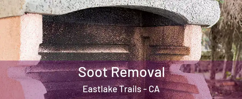Soot Removal Eastlake Trails - CA