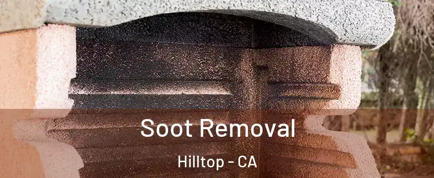 Soot Removal Hilltop - CA