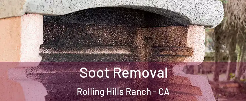 Soot Removal Rolling Hills Ranch - CA