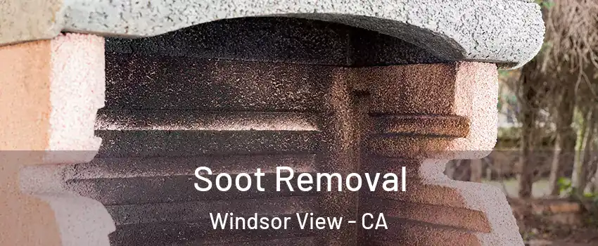 Soot Removal Windsor View - CA