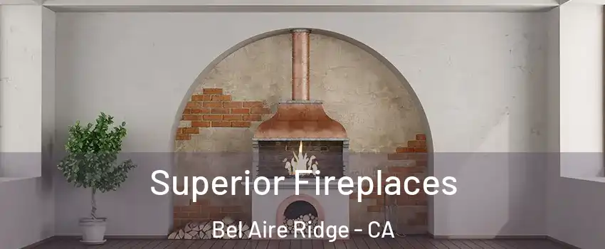 Superior Fireplaces Bel Aire Ridge - CA