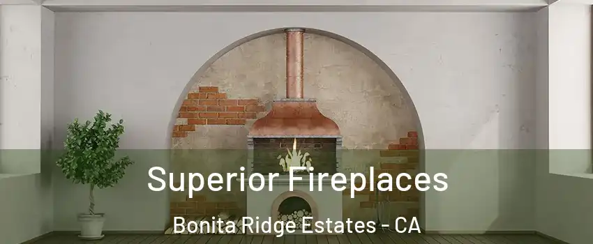Superior Fireplaces Bonita Ridge Estates - CA
