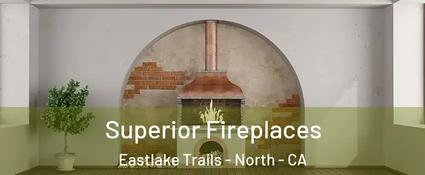 Superior Fireplaces Eastlake Trails - North - CA
