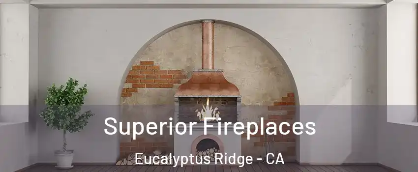 Superior Fireplaces Eucalyptus Ridge - CA