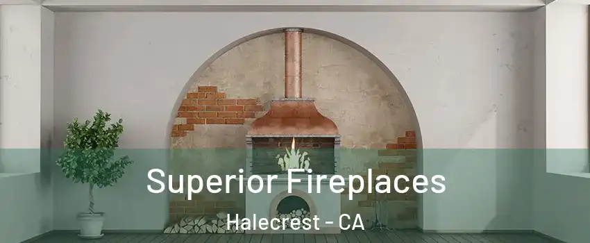 Superior Fireplaces Halecrest - CA