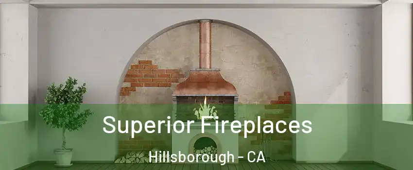 Superior Fireplaces Hillsborough - CA
