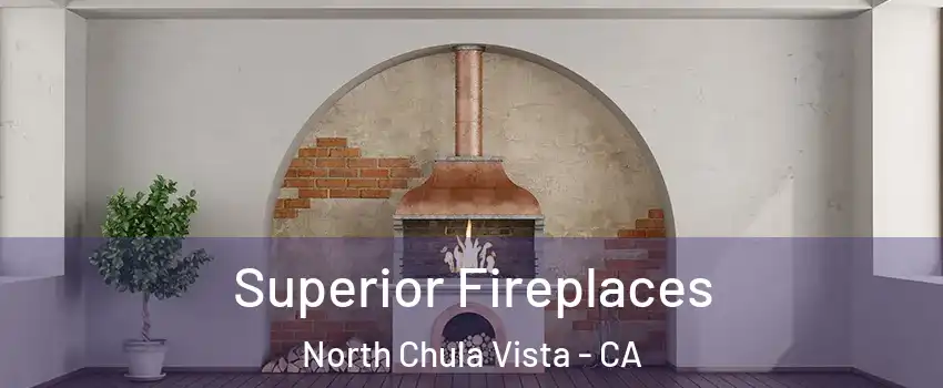 Superior Fireplaces North Chula Vista - CA