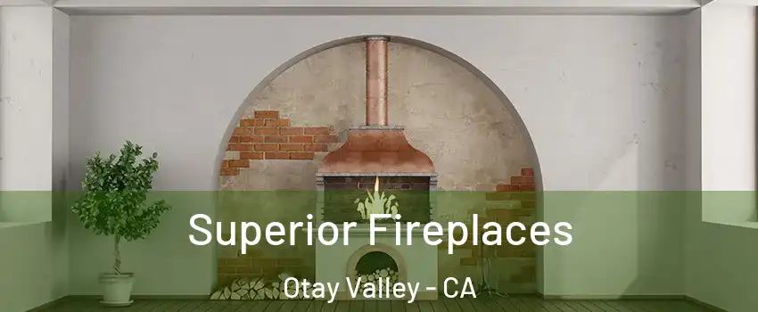 Superior Fireplaces Otay Valley - CA