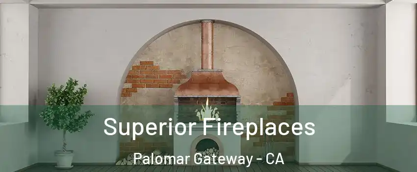 Superior Fireplaces Palomar Gateway - CA