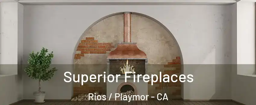 Superior Fireplaces Rios / Playmor - CA