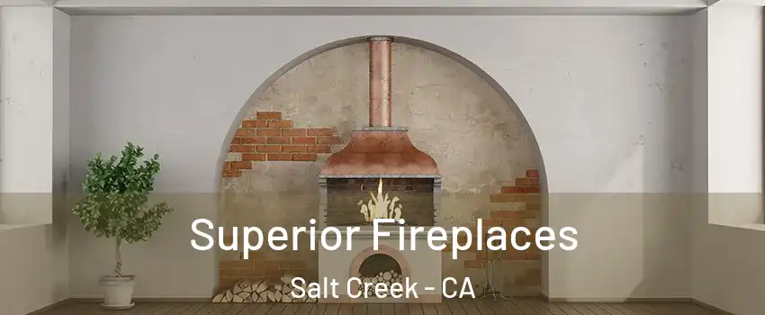 Superior Fireplaces Salt Creek - CA