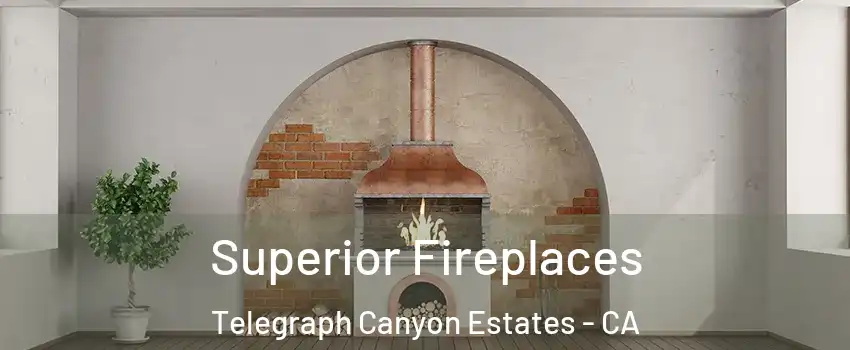 Superior Fireplaces Telegraph Canyon Estates - CA