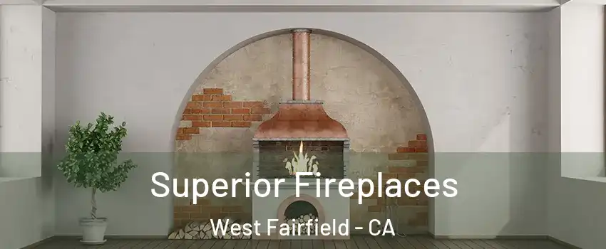 Superior Fireplaces West Fairfield - CA