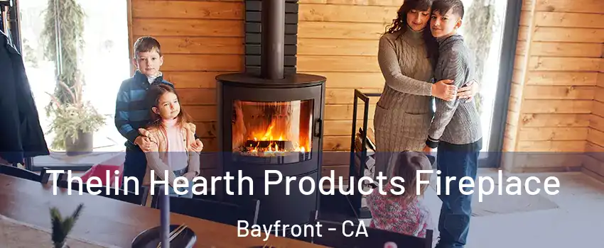 Thelin Hearth Products Fireplace Bayfront - CA