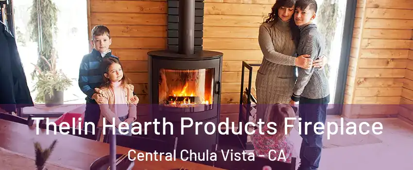 Thelin Hearth Products Fireplace Central Chula Vista - CA