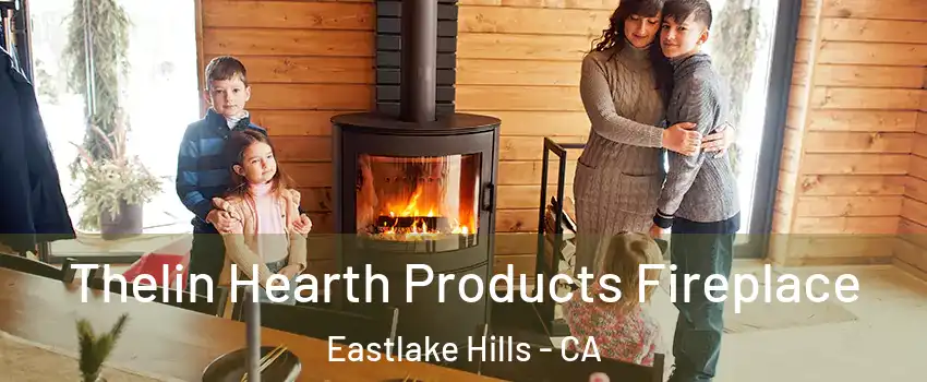 Thelin Hearth Products Fireplace Eastlake Hills - CA