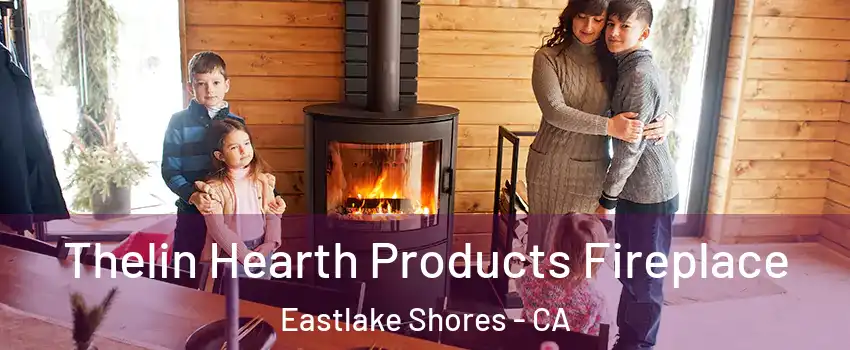 Thelin Hearth Products Fireplace Eastlake Shores - CA