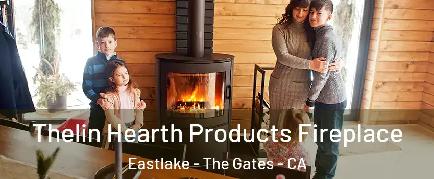 Thelin Hearth Products Fireplace Eastlake - The Gates - CA