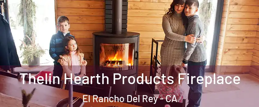 Thelin Hearth Products Fireplace El Rancho Del Rey - CA