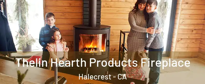 Thelin Hearth Products Fireplace Halecrest - CA