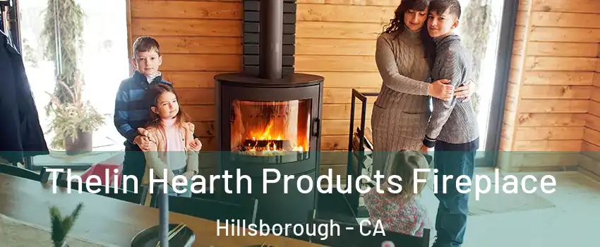 Thelin Hearth Products Fireplace Hillsborough - CA