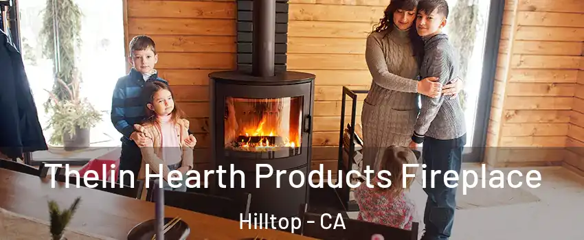 Thelin Hearth Products Fireplace Hilltop - CA
