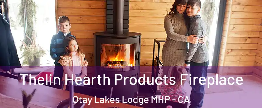 Thelin Hearth Products Fireplace Otay Lakes Lodge MHP - CA