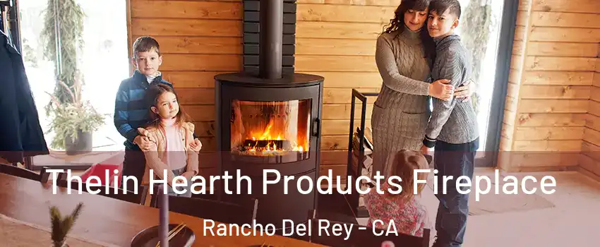 Thelin Hearth Products Fireplace Rancho Del Rey - CA