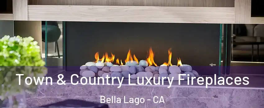 Town & Country Luxury Fireplaces Bella Lago - CA